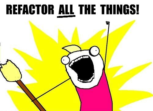 Refactor all the things